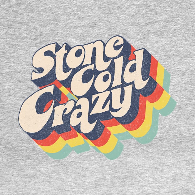 Stone Cold Crazy by BOEC Gear